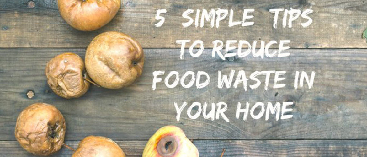 5 (simple) tips to reduce food waste